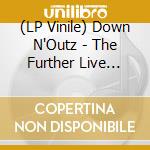 (LP Vinile) Down N'Outz - The Further Live Adventures Of (2 Lp) lp vinile di N'outz Down