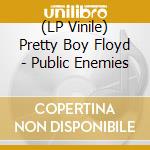 (LP Vinile) Pretty Boy Floyd - Public Enemies lp vinile di Pretty boy floyd