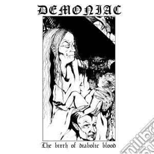 Demoniac - The Birth Of Diabolic Blood (Limited To 666 Copies) cd musicale di Demoniac