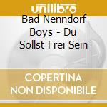 Bad Nenndorf Boys - Du Sollst Frei Sein cd