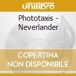 Phototaxis - Neverlander cd musicale di Phototaxis