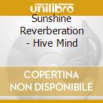 Sunshine Reverberation - Hive Mind