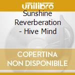 Sunshine Reverberation - Hive Mind cd