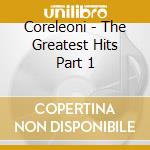Coreleoni - The Greatest Hits Part 1 cd musicale di Coreleoni