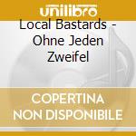 Local Bastards - Ohne Jeden Zweifel cd