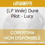(LP Vinile) Dune Pilot - Lucy lp vinile di Dune Pilot