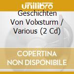 Geschichten Von Volxsturm / Various (2 Cd) cd musicale