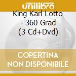 King Karl Lotto - 360 Grad (3 Cd+Dvd)