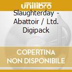Slaughterday - Abattoir / Ltd. Digipack cd