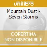 Mountain Dust - Seven Storms cd musicale di Mountain Dust