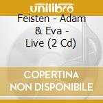 Feisten - Adam & Eva - Live (2 Cd)