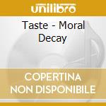 Taste - Moral Decay cd
