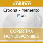 Croona - Memento Mori cd musicale di Croona