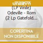(LP Vinile) Odeville - Rom (2 Lp Gatefold 180G Green Vinyl+Download) lp vinile di Odeville