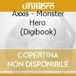 Axxis - Monster Hero (Digibook) cd musicale di Axxis