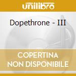Dopethrone - III cd