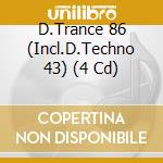 D.Trance 86 (Incl.D.Techno 43) (4 Cd) cd musicale di Djs Present