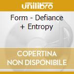 Form - Defiance + Entropy cd