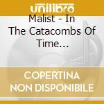 Malist - In The Catacombs Of Time (Ltd.Digi) cd musicale di Malist