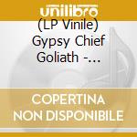 (LP Vinile) Gypsy Chief Goliath - Masters Of Space & Time lp vinile
