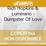 Rich Hopkins & Luminario - Dumpster Of Love cd