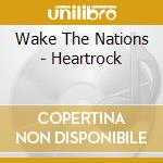 Wake The Nations - Heartrock cd musicale di Wake The Nations