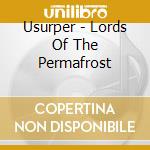 Usurper - Lords Of The Permafrost cd musicale di Usurper