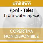 Rpwl - Tales From Outer Space cd musicale di Rpwl