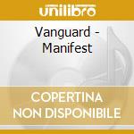 Vanguard - Manifest cd musicale di Vanguard