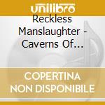 Reckless Manslaughter - Caverns Of Perdition cd