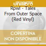 Rpwl - Tales From Outer Space (Red Vinyl) cd musicale di Rpwl