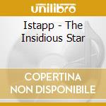Istapp - The Insidious Star cd musicale di Istapp