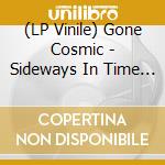 (LP Vinile) Gone Cosmic - Sideways In Time (Coloured Vinyl) lp vinile
