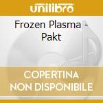 Frozen Plasma - Pakt cd musicale di Frozen Plasma