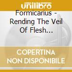 Formicarius - Rending The Veil Of Flesh (Ltd.Digi) cd