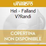 Hel - Falland V?Randi cd musicale di Hel