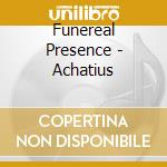 Funereal Presence - Achatius cd musicale di Funereal Presence