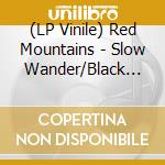 (LP Vinile) Red Mountains - Slow Wander/Black Vinyl vinile