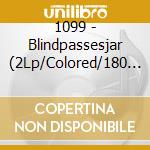 1099 - Blindpassesjar (2Lp/Colored/180 Gr) cd