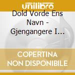 Dold Vorde Ens Navn - Gjengangere I Hjertets Morke cd
