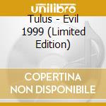 Tulus - Evil 1999 (Limited Edition) cd