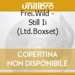 Frei.Wild - Still Ii (Ltd.Boxset) cd