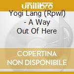Yogi Lang (Rpwl) - A Way Out Of Here cd