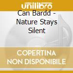 Can Bardd - Nature Stays Silent cd