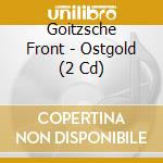 Goitzsche Front - Ostgold (2 Cd) cd