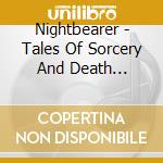 Nightbearer - Tales Of Sorcery And Death (Limited Handnumbered Edition) cd
