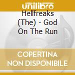 Hellfreaks (The) - God On The Run cd