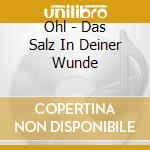 Ohl - Das Salz In Deiner Wunde cd