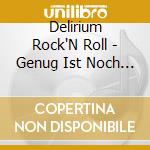 Delirium Rock'N Roll - Genug Ist Noch Lange Nicht Genug cd