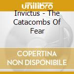Invictus - The Catacombs Of Fear cd musicale